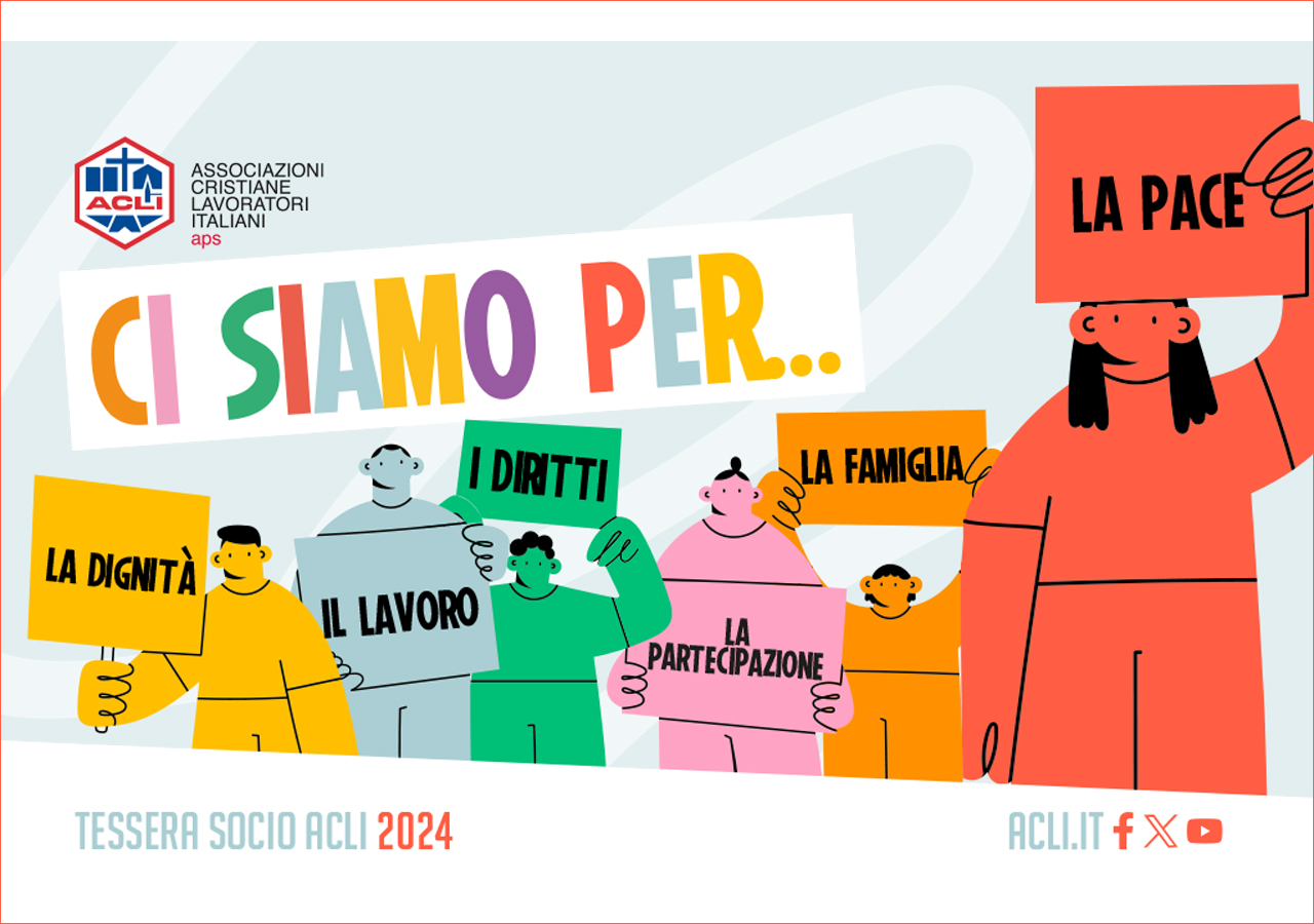 Ci siamo per… la dignità, il lavoro, la pace, i diritti, la partecipazione e la famiglia