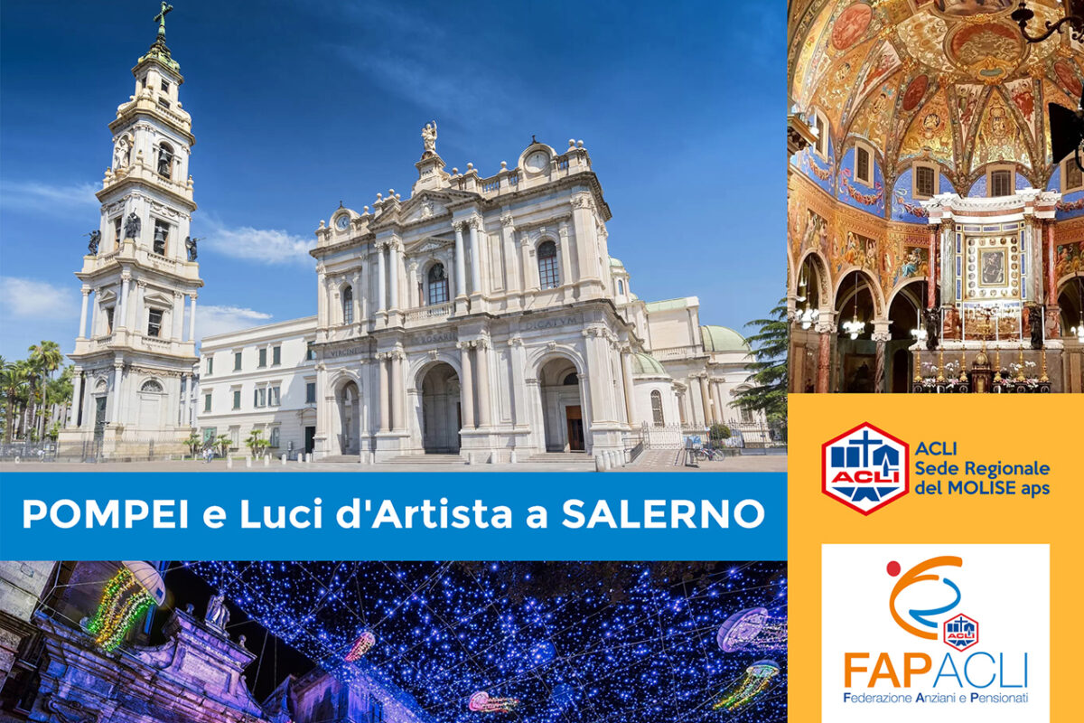 POMPEI e Luci D’Artista a SALERNO con la FAP ACLI Campobasso